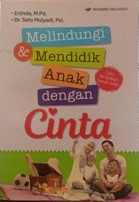 Melindungi  & Mendidik anak dengan cinta