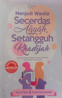 Menjadi secerdas Aisyah setangguh Khadijah