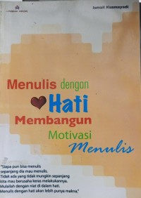 Menulis Dengan Hati Membangun Motivasi Menulis